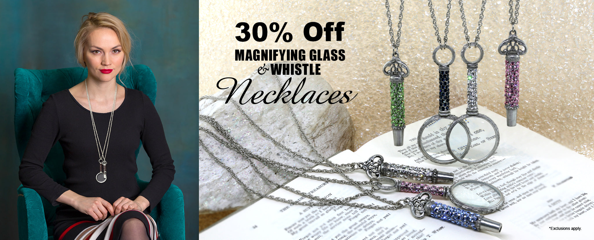 30% off magnifying glass & whistle necklaces. *Exclusions apply.